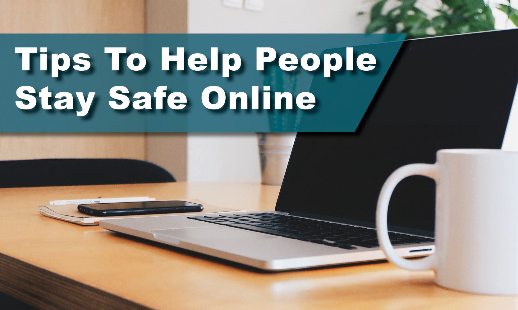Tips to help people stay safe online