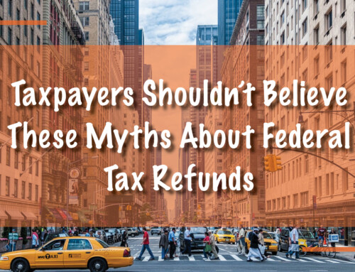 Taxpayers Shouldn’t Believe These Myths About Federal Tax Refunds
