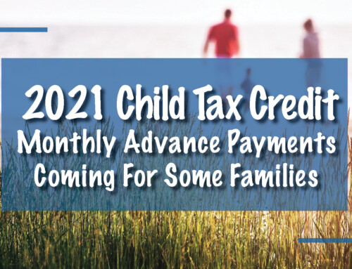 Monthly Advance Payments of the 2021 Child Tax Credit Coming For Some Families Starting in July