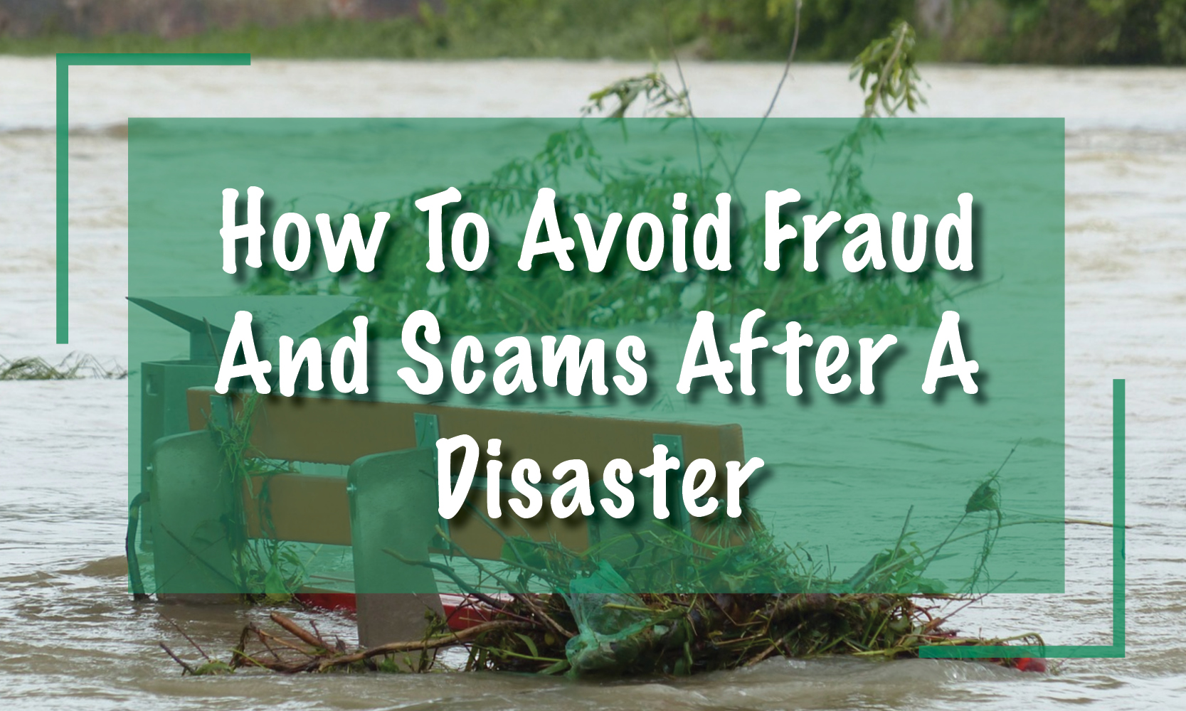 Avoid Fraud And Scams After A Disaster
