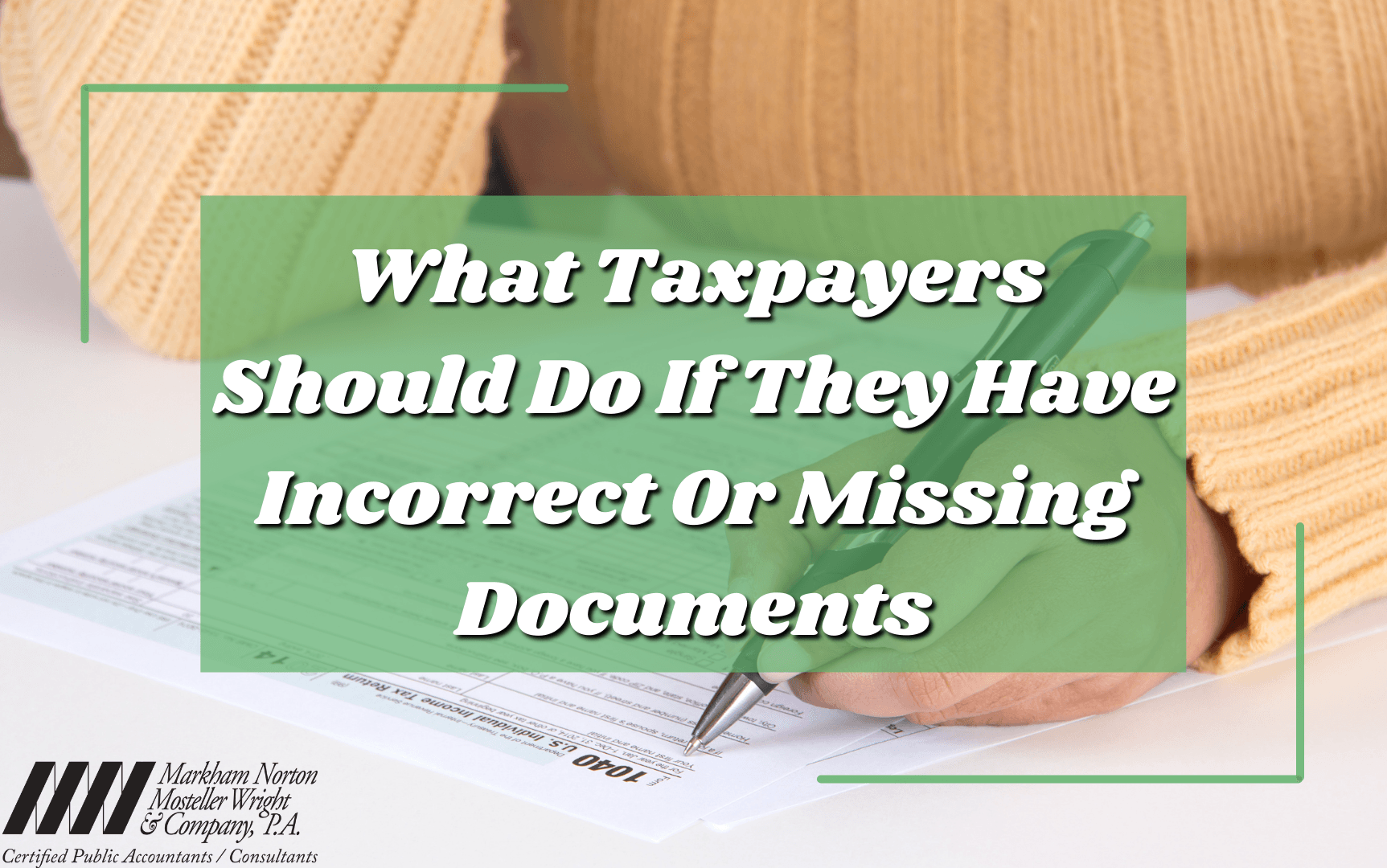 What Taxpayers should do when filing with incorrect or missing documents with