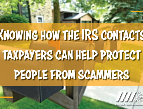 Knowing How The IRS Contacts Taxpayers Can Help Protect People From Scammers