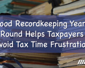 Good Recordkeeping Year-Round Helps Taxpayers Avoid Tax Time Frustration