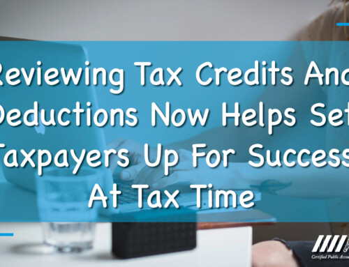 Reviewing Tax Credits And Deductions Now Helps Set Taxpayers Up For Success At Tax Time