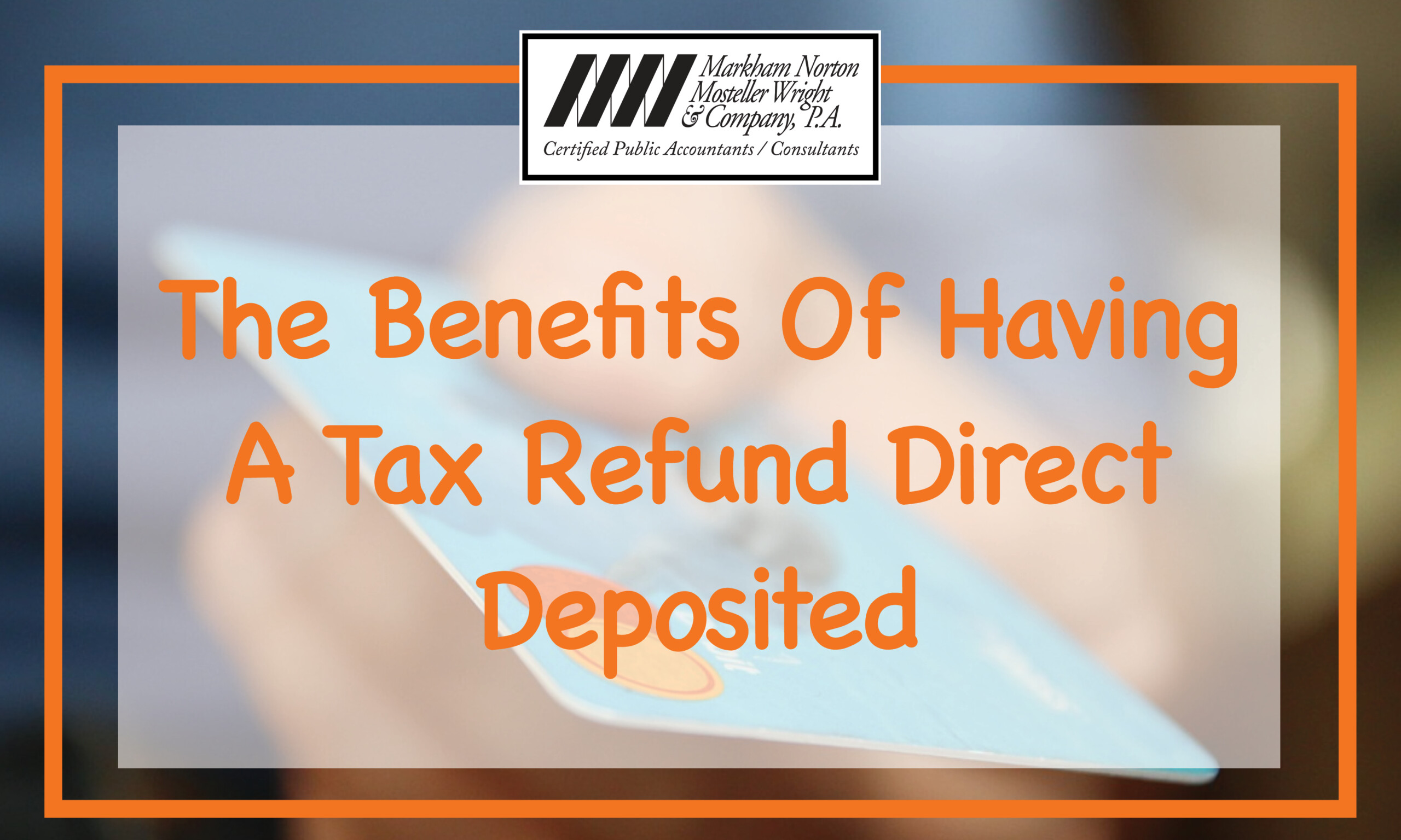 the-benefits-to-tax-refund-direct-deposited-ft-myers-naples-mnmw