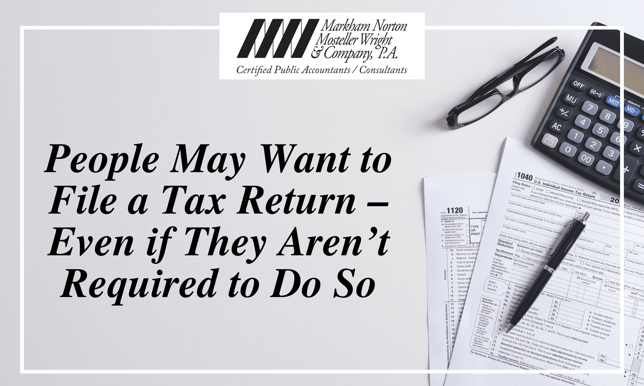 People may want to file a tax return – even if they aren’t required to do so